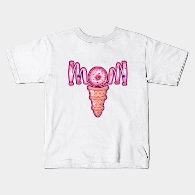 ICE CREAM DONUT MOM - Mother's day 2021 design Kids T-Shirt by BEAUTIFUL WORDSMITH